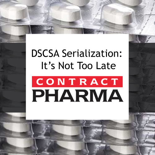 Image of text saying DSCSA Serialization: It's Not Too Late. Contract Pharma