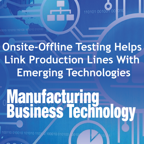 Image of Text saying Onsite-Offline Testing Helps Link Production Lines With Emerging Technologies