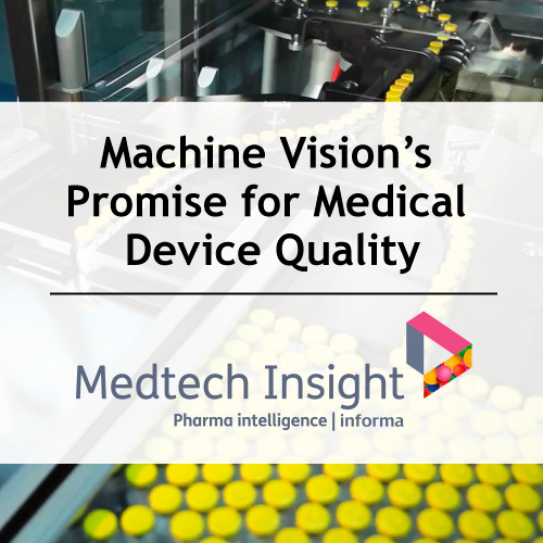 Image of Text saying Machine Vision's Promise for Medical Device Quality with Medtch insight logo